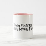Twin Sisters Have More Fun Mug