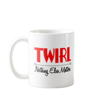 Twirl. Nothing Else Matters Mugs