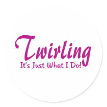 Twirling is Just What I Do Sticker