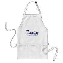 Twirling It's Just What I Do Apron