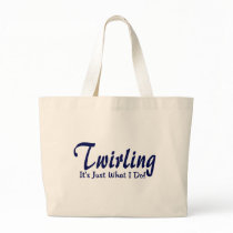 Twirling It's Just What I Do Bags