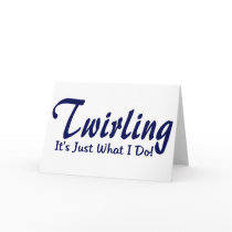 Twirling It's Just What I Do cards by tshirtmeshirt Twirling It's Just What I Do cards