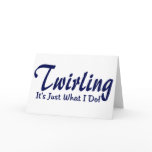 Twirling It's Just What I Do Greeting Card