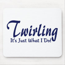 Twirling It's Just What I Do mousepads by tshirtmeshirt Twirling It's Just What I Do mousepads