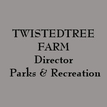 TWISTEDTREE FARM Director  Parks & Recreation t-shirts