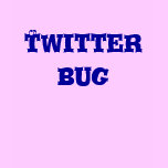 TWITTER BUG t-shirts