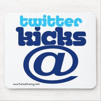 Twitter Kicks AT web 2.O mousepad mousepad
