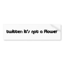 twitter not a flower bumper stickers by babyruth85 twitter not a flower bumper stickers