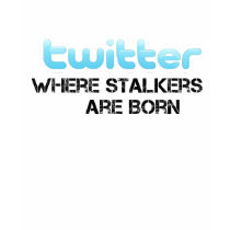 Twitter Stalkers are Born (Female) (Large)
