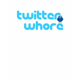 twitter whore Shirt shirt