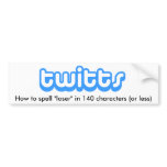 twitts - How to spell "loser" Bumper Sticker