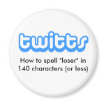 twitts - How to spell "loser" Refrigerator Magnets