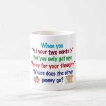 Two cents in, penny for your thoughts mugs