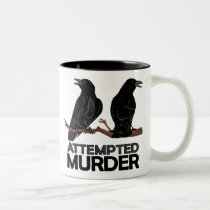 Two Crows = Attempted Murder mugs