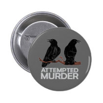 Two Crows = Attempted Murder buttons