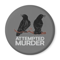 Two Crows = Attempted Murder magnets