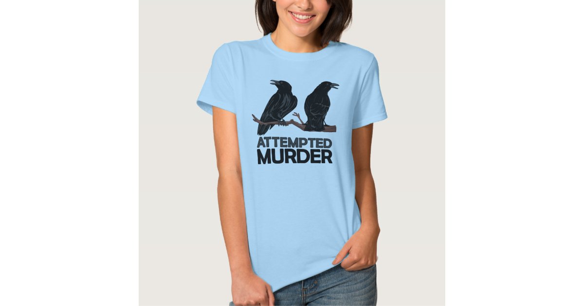attempted murder crow t shirt