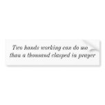 Two Hands Working Can Do More Bumper Stickers
