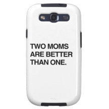 TWO MOMS ARE BETTER THAN ONE SAMSUNG GALAXY SIII CASE