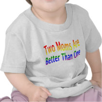 Two Moms Better (rainbow) t-shirts