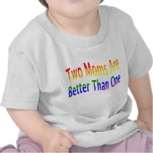 Two Moms Better (rainbow) Tee Shirts