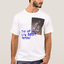 Two of my Very BEST Friends! t-shirts