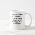 Two roads diverged in a wood and I -I took the ... Coffee Mugs