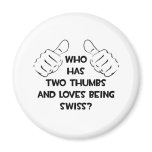 Two Thumbs and Loves Being Swiss Refrigerator Magnet