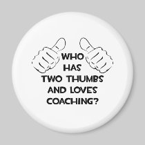 Two Thumbs and Loves Coaching Refrigerator Magnets