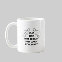 Two Thumbs and Loves Coaching Coffee Mugs