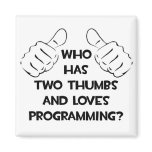 Two Thumbs and Loves Programming Fridge Magnets