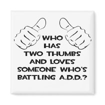 Two Thumbs and Loves Someone .. ADD Magnets