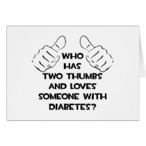 Two Thumbs and Loves Someone With Diabetes Cards
