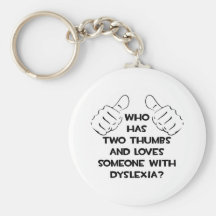 Two Thumbs and Loves Someone with Dyslexia Key Chains