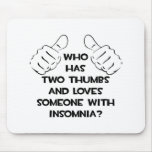 Two Thumbs and Loves Someone with Insomnia Mousepads