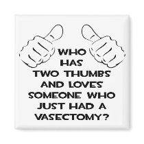 Two Thumbs and Loves Vasectomy Survivor Refrigerator Magnets