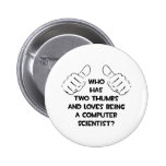 Two Thumbs .. Computer Scientist Buttons