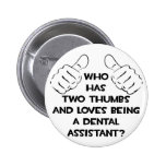 Two Thumbs .. Dental Assistant Pins