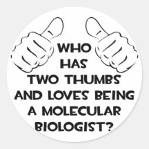 Two Thumbs .. Molecular Biologist Stickers