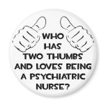 Two Thumbs .. Psychiatric Nurse magnets
