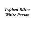 Typical Bitter White Person t-shirts