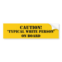 Typical White Person bumper stickers by 72blazer Typical White Person bumper stickers