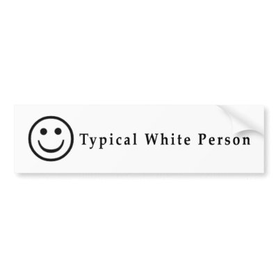 Typical White Person Bumper Stickers by TShirtLitter