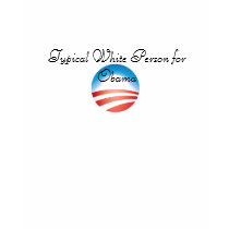 Typical White Person for Obama t-shirts