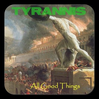 Tyrannis All Good Things Sticker