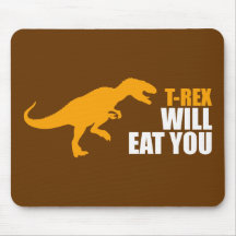 Tyrannosaurus Rex Will Eat You Mousepads