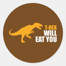 Tyrannosaurus Rex Will Eat You Stickers