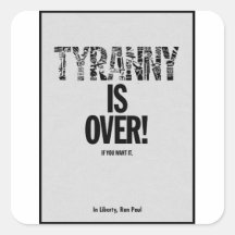 Tyranny is Over If You Want It Liberty Ron Paul Stickers
