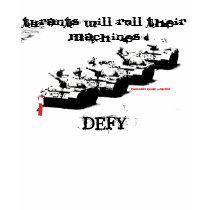 Tyrants Will Roll Their Machines / Defy. t-shirts