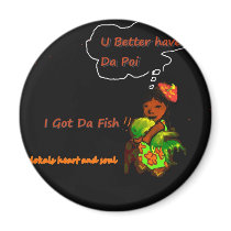 U betta have da Poi Fridge Magnet